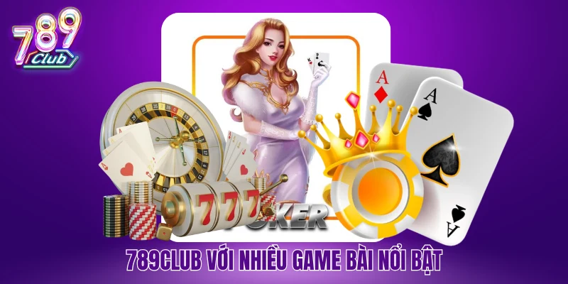 789Club với nhiều game bài nổi bật